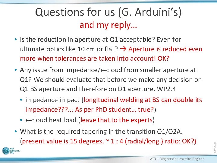 Questions for us (G. Arduini’s) and my reply… • Is the reduction in aperture