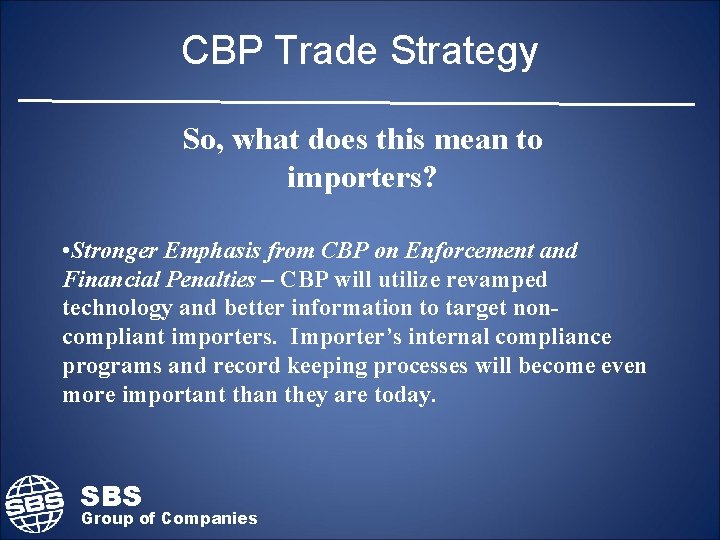 CBP Trade Strategy So, what does this mean to importers? • Stronger Emphasis from