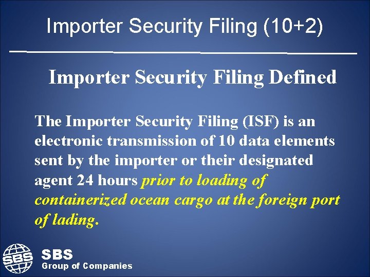Importer Security Filing (10+2) Importer Security Filing Defined The Importer Security Filing (ISF) is