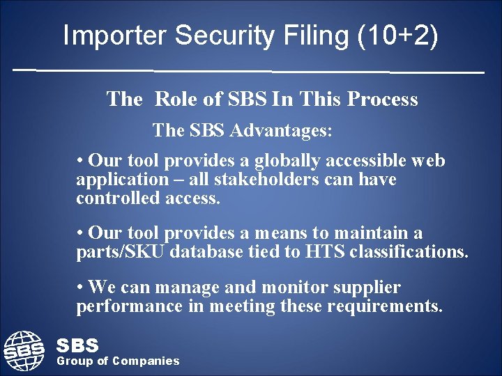 Importer Security Filing (10+2) The Role of SBS In This Process The SBS Advantages: