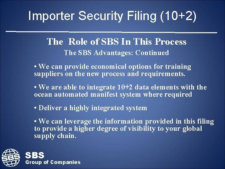 Importer Security Filing (10+2) The Role of SBS In This Process The SBS Advantages: