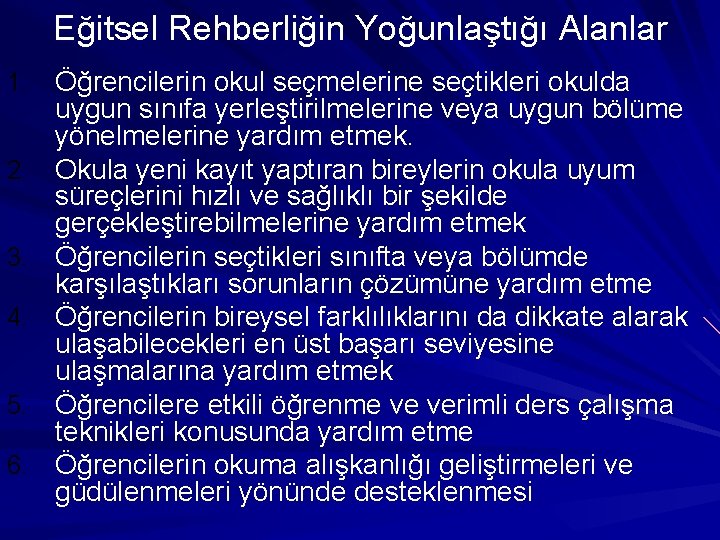 Eğitsel Rehberliğin Yoğunlaştığı Alanlar 1. Öğrencilerin okul seçmelerine seçtikleri okulda 2. 3. 4. 5.