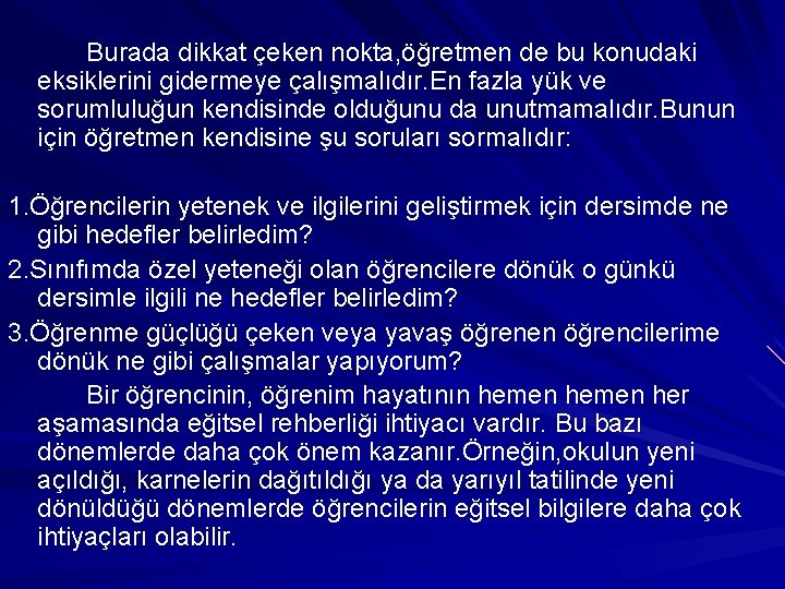 Burada dikkat çeken nokta, öğretmen de bu konudaki eksiklerini gidermeye çalışmalıdır. En fazla yük