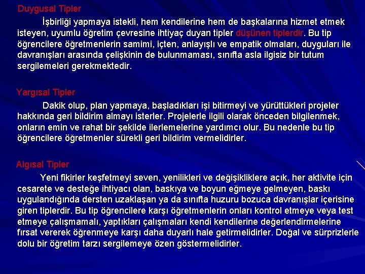 Duygusal Tipler İşbirliği yapmaya istekli, hem kendilerine hem de başkalarına hizmet etmek isteyen, uyumlu