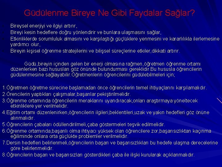 Güdülenme Bireye Ne Gibi Faydalar Sağlar? • • Bireysel enerjiyi ve ilgiyi artırır, Bireyi