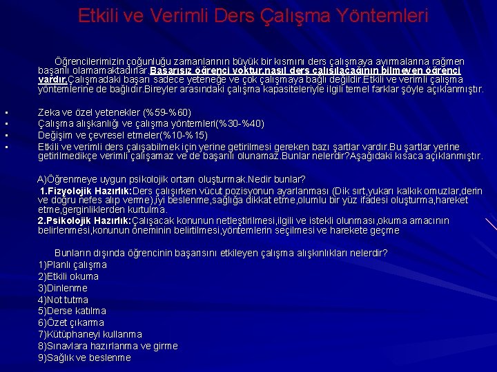 Etkili ve Verimli Ders Çalışma Yöntemleri Öğrencilerimizin çoğunluğu zamanlarının büyük bir kısmını ders çalışmaya