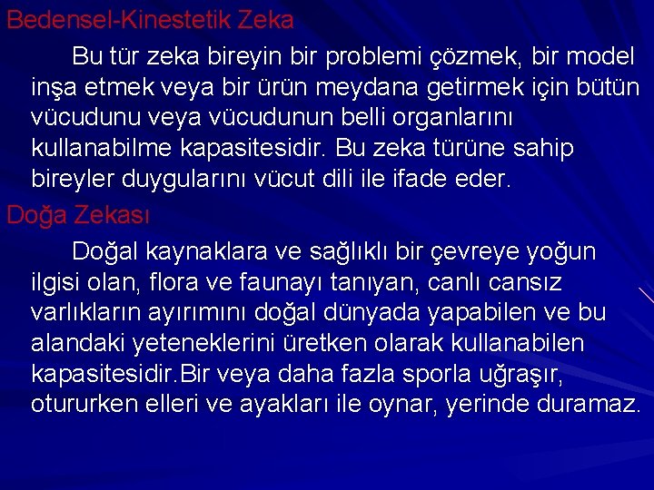 Bedensel-Kinestetik Zeka Bu tür zeka bireyin bir problemi çözmek, bir model inşa etmek veya