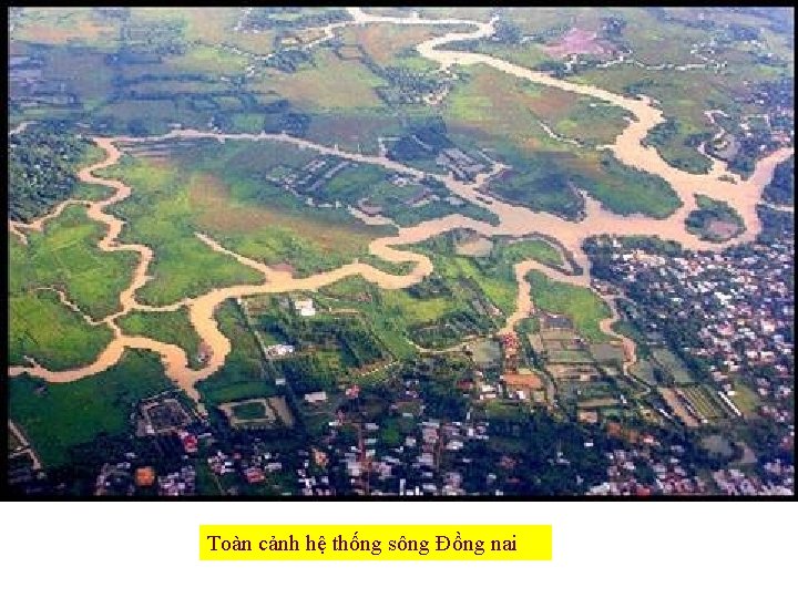 Toàn cảnh hệ thống sông Đồng nai 