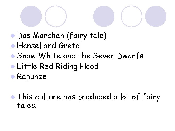 l Das Marchen (fairy tale) l Hansel and Gretel l Snow White and the