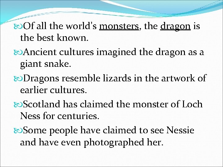 Of all the world’s monsters, the dragon is the best known. Ancient cultures