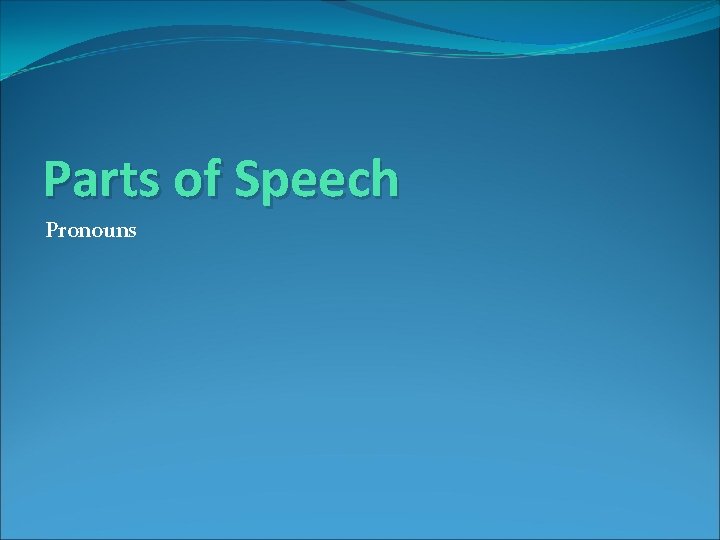 Parts of Speech Pronouns 
