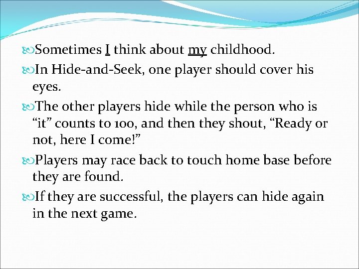  Sometimes I think about my childhood. In Hide-and-Seek, one player should cover his