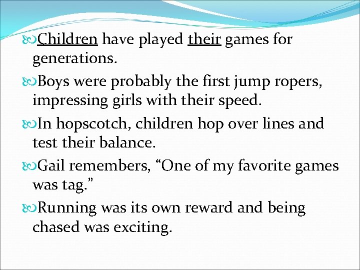  Children have played their games for generations. Boys were probably the first jump