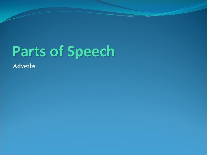 Parts of Speech Adverbs 