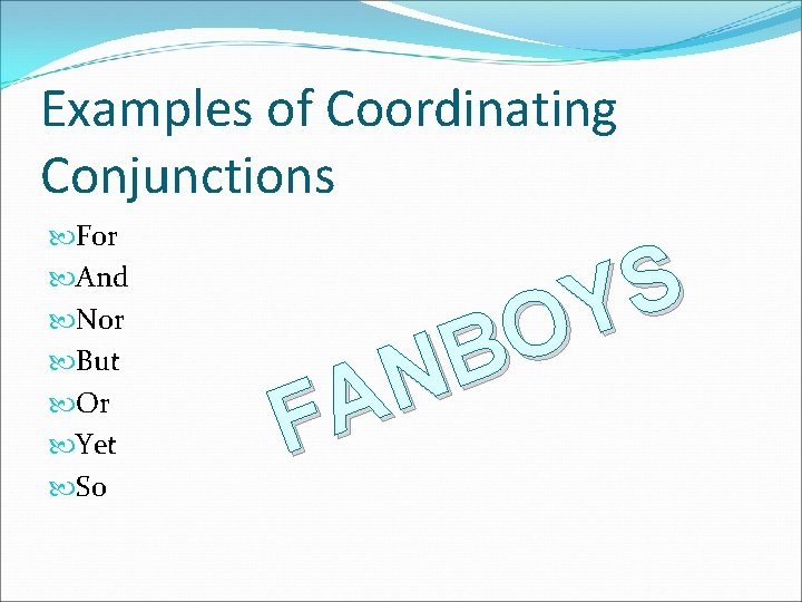 Examples of Coordinating Conjunctions For And Nor But Or Yet So S Y O