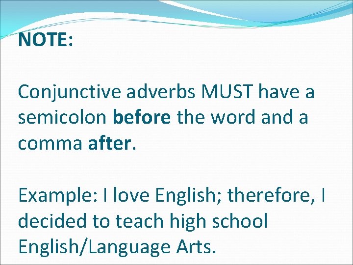 NOTE: Conjunctive adverbs MUST have a semicolon before the word and a comma after.