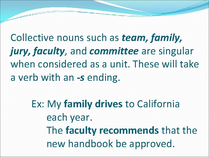 Collective nouns such as team, family, jury, faculty, and committee are singular when considered