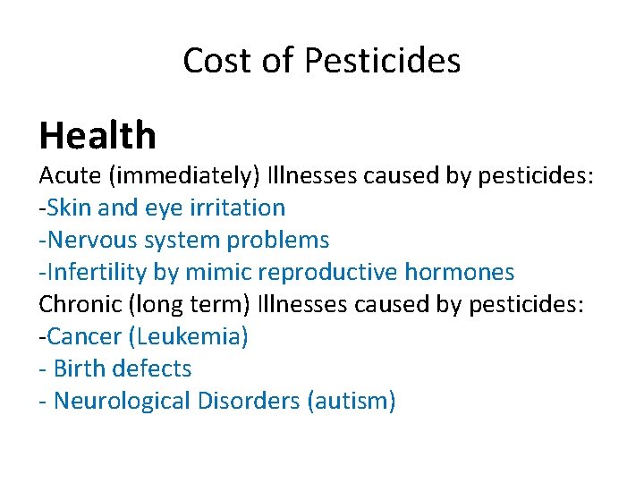 Cost of Pesticides Health Acute (immediately) Illnesses caused by pesticides: -Skin and eye irritation