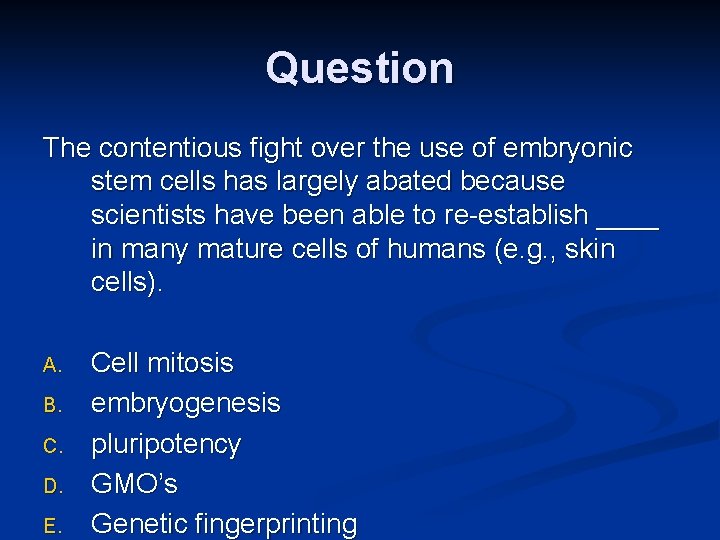 Question The contentious fight over the use of embryonic stem cells has largely abated