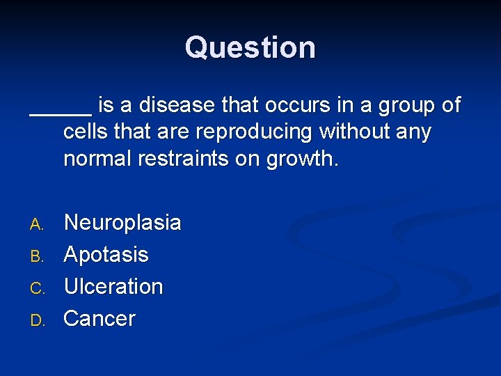 Question _____ is a disease that occurs in a group of cells that are