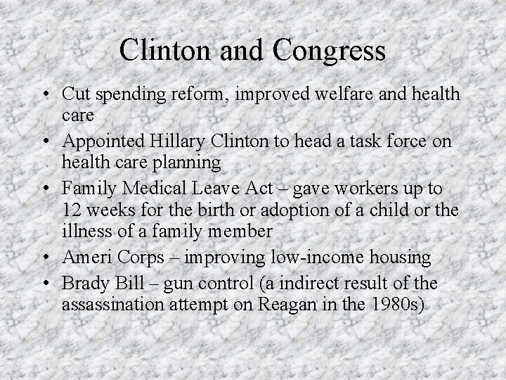 Clinton and Congress • Cut spending reform, improved welfare and health care • Appointed