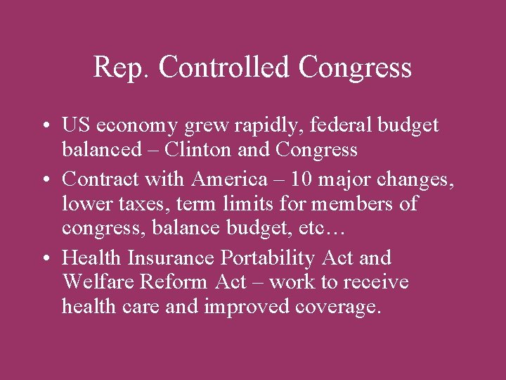 Rep. Controlled Congress • US economy grew rapidly, federal budget balanced – Clinton and