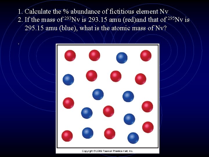 1. Calculate the % abundance of fictitious element Nv 2. If the mass of 1. Calculate the % abundance of fictitious element Nv 2. If the mass of