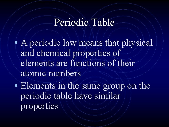 Periodic Table • A periodic law means that physical and chemical properties of elements Periodic Table • A periodic law means that physical and chemical properties of elements