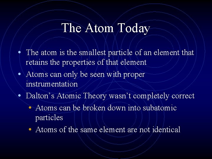 The Atom Today • The atom is the smallest particle of an element that The Atom Today • The atom is the smallest particle of an element that