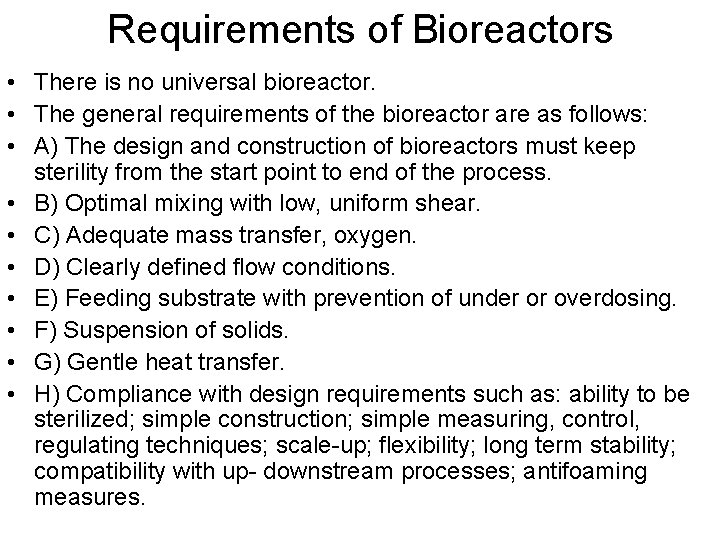 Requirements of Bioreactors • There is no universal bioreactor. • The general requirements of