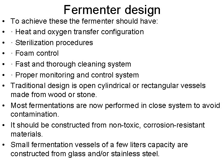 Fermenter design • • To achieve these the fermenter should have: · Heat and