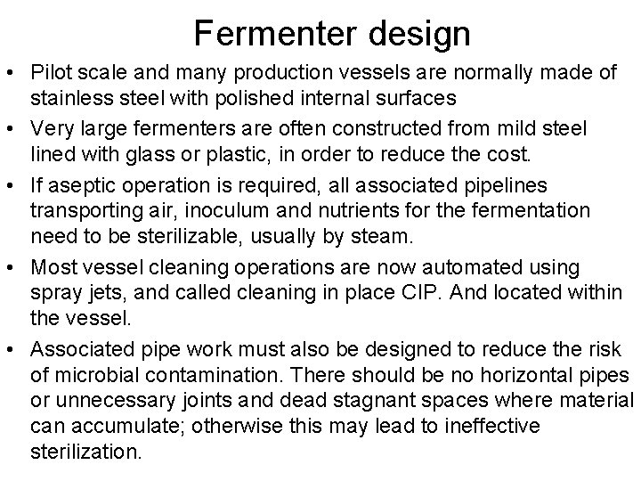 Fermenter design • Pilot scale and many production vessels are normally made of stainless