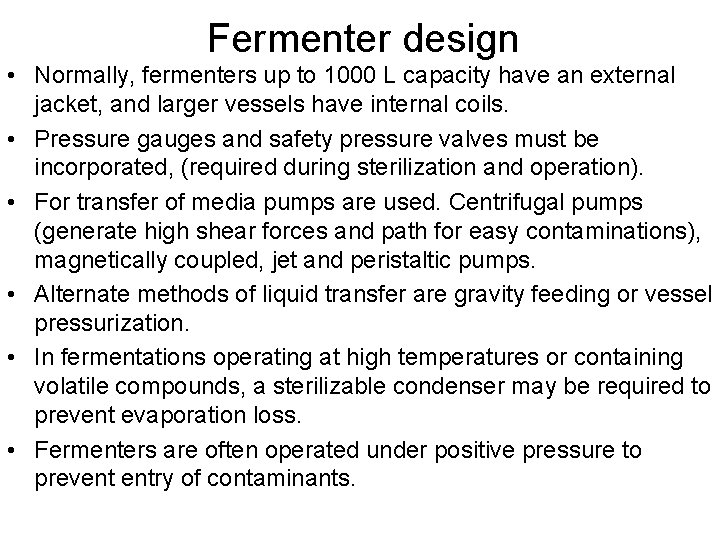 Fermenter design • Normally, fermenters up to 1000 L capacity have an external jacket,