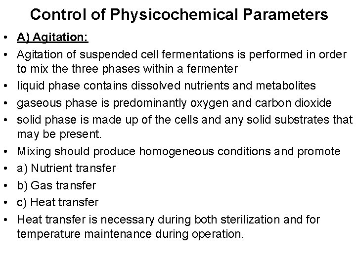 Control of Physicochemical Parameters • A) Agitation: • Agitation of suspended cell fermentations is