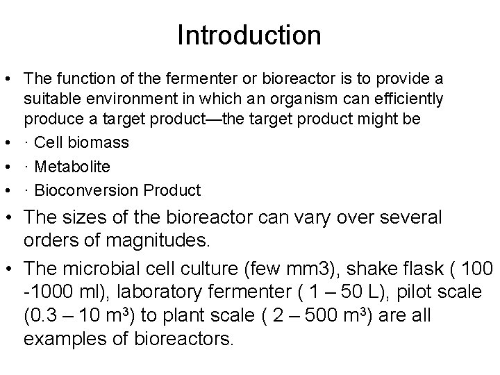 Introduction • The function of the fermenter or bioreactor is to provide a suitable