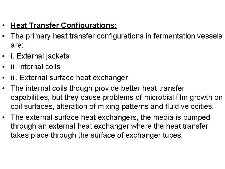 • Heat Transfer Configurations: • The primary heat transfer configurations in fermentation vessels
