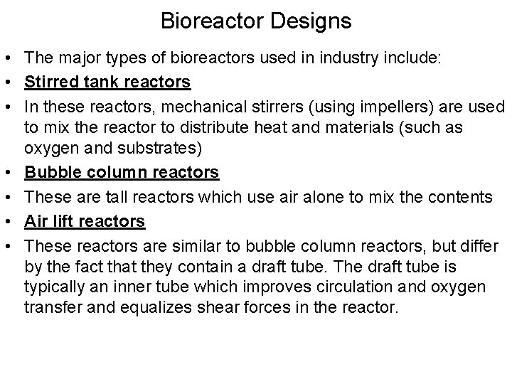 Bioreactor Designs • The major types of bioreactors used in industry include: • Stirred