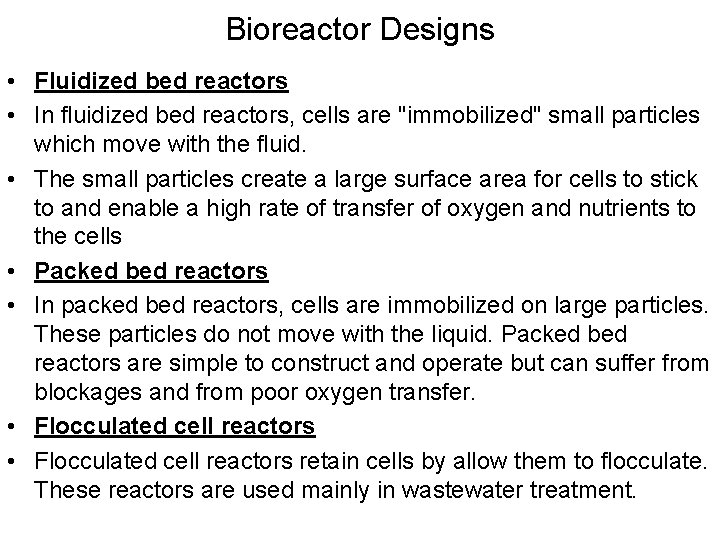 Bioreactor Designs • Fluidized bed reactors • In fluidized bed reactors, cells are "immobilized"