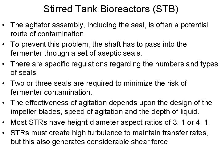 Stirred Tank Bioreactors (STB) • The agitator assembly, including the seal, is often a