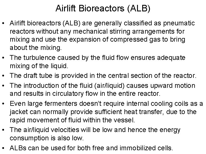 Airlift Bioreactors (ALB) • Airlift bioreactors (ALB) are generally classified as pneumatic reactors without