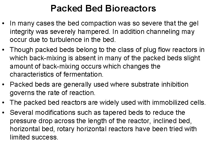 Packed Bioreactors • In many cases the bed compaction was so severe that the