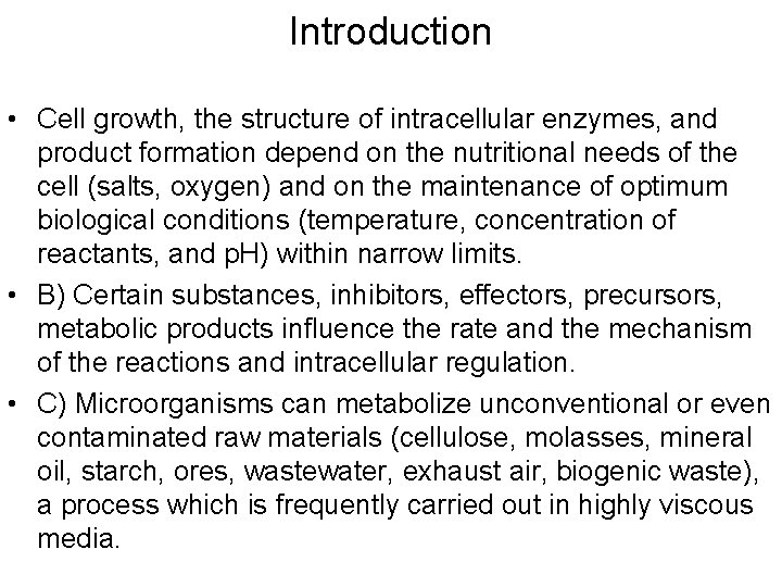 Introduction • Cell growth, the structure of intracellular enzymes, and product formation depend on