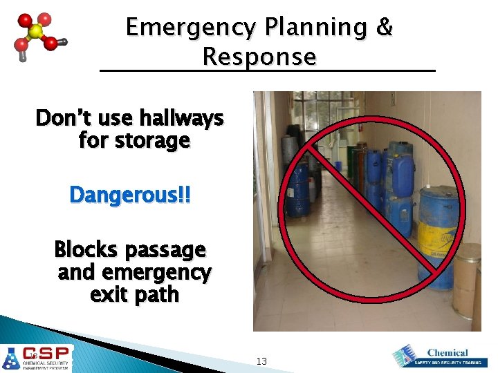 Emergency Planning & Response Don’t use hallways for storage Dangerous!! Blocks passage and emergency
