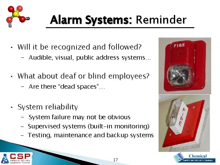 Alarm Systems: Reminder • Will it be recognized and followed? - Audible, visual, public