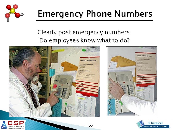 Emergency Phone Numbers Clearly post emergency numbers Do employees know what to do? 22