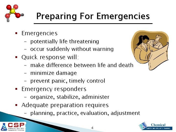 Preparing For Emergencies § Emergencies - potentially life threatening - occur suddenly without warning