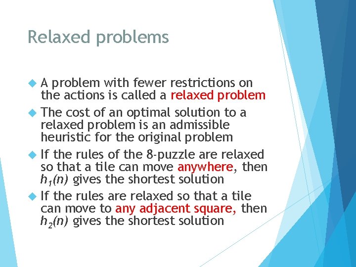 Relaxed problems A problem with fewer restrictions on the actions is called a relaxed