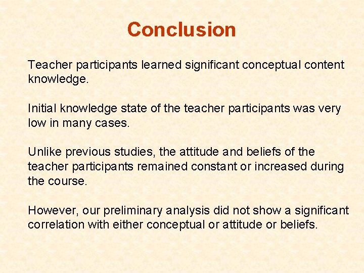 Conclusion Teacher participants learned significant conceptual content knowledge. Initial knowledge state of the teacher