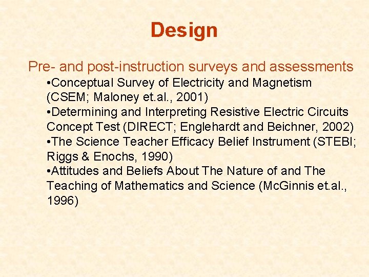 Design Pre- and post-instruction surveys and assessments • Conceptual Survey of Electricity and Magnetism