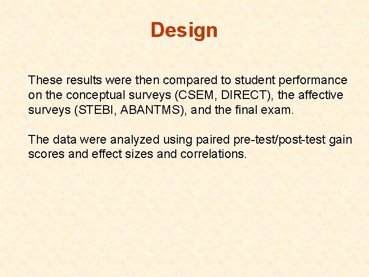 Design These results were then compared to student performance on the conceptual surveys (CSEM,